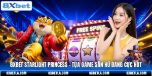 8XBET Starlight Princess - Tựa Game Săn Hũ Đang Cực Hot