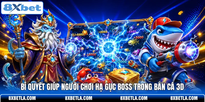 Bí quyết giúp người chơi hạ gục boss trong bắn cá 3D