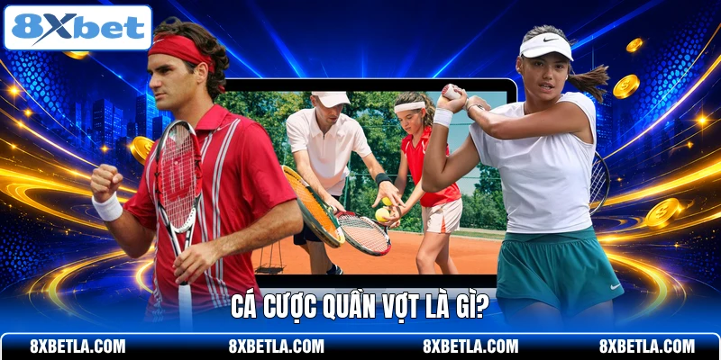 Cá cược quần vợt là gì?