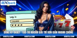 Đăng Ký 8XBET - Tạo Tài Khoản Giải Trí Đơn Giản Nhanh Chóng