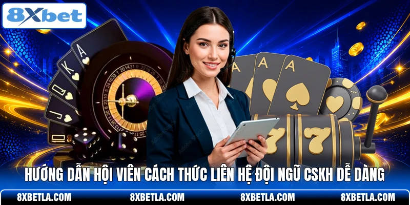 Hướng dẫn hội viên cách thức liên hệ đội ngũ CSKH dễ dàng