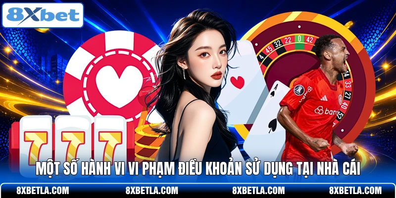 Một số hành vi vi phạm điều khoản sử dụng tại nhà cái
