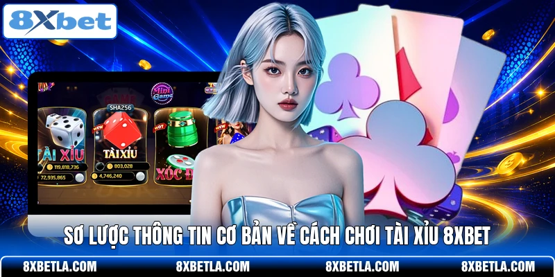 Sơ lược thông tin cơ bản về cách chơi tài xỉu 8XBET