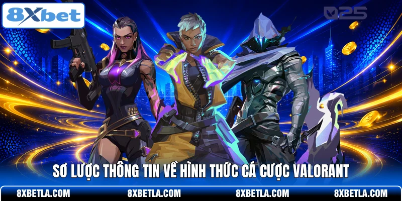 Sơ lược thông tin về hình thức cá cược Valorant
