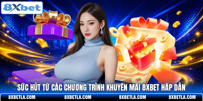 Sức hút từ các chương trình khuyến mãi 8XBET hấp dẫn